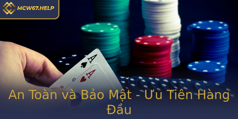An Toàn và Bảo Mật - Ưu Tiên Hàng Đầu An Toàn và Bảo Mật - Ưu Tiên Hàng Đầu