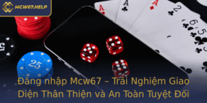 Ang Nhap Mcw67 Trai Nghiem Giao Dien Than Thien Va An Toan Tuyet Oi