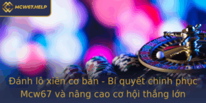 Anh Lo Xien Co Ban Bi Quyet Chinh Phuc Mcw67 Va Nang Cao Co Hoi Thang Lon