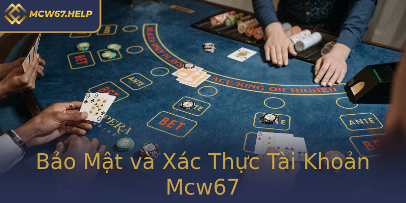 Bảo Mật và Xác Thực Tài Khoản Mcw67 Bảo Mật và Xác Thực Tài Khoản Mcw67