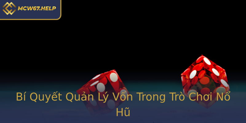 Bí Quyết Quản Lý Vốn Trong Trò Chơi Nổ Hũ Bí Quyết Quản Lý Vốn Trong Trò Chơi Nổ Hũ