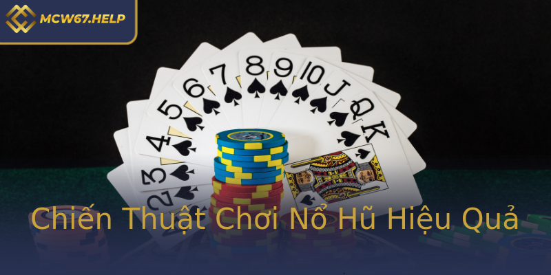 Chiến Thuật Chơi Nổ Hũ Hiệu Quả Chiến Thuật Chơi Nổ Hũ Hiệu Quả