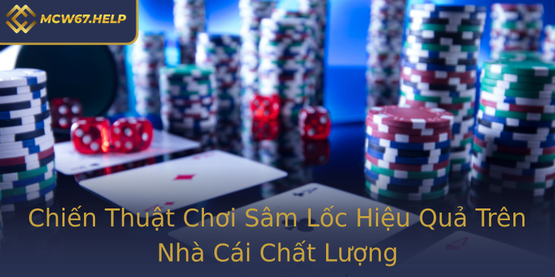 Chiến Thuật Chơi Sâm Lốc Hiệu Quả Trên Nhà Cái Chất Lượng Chiến Thuật Chơi Sâm Lốc Hiệu Quả Trên Nhà Cái Chất Lượng