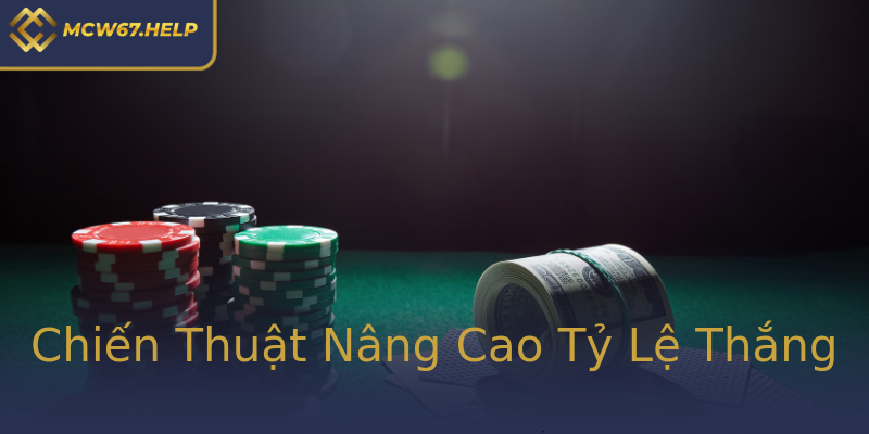 Chiến Thuật Nâng Cao Tỷ Lệ Thắng Chiến Thuật Nâng Cao Tỷ Lệ Thắng