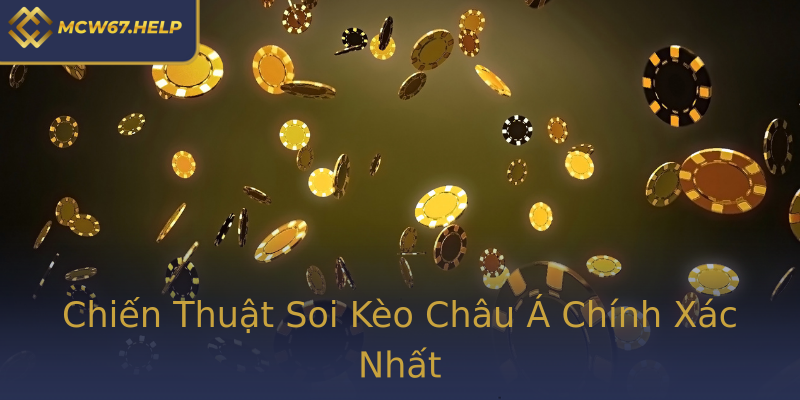 Chiến Thuật Soi Kèo Châu Á Chính Xác Nhất Chiến Thuật Soi Kèo Châu Á Chính Xác Nhất