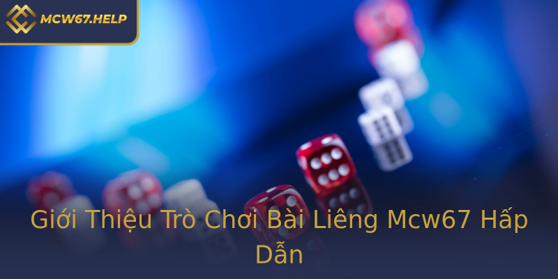 Giới Thiệu Trò Chơi Bài Liêng Mcw67 Hấp Dẫn Giới Thiệu Trò Chơi Bài Liêng Mcw67 Hấp Dẫn