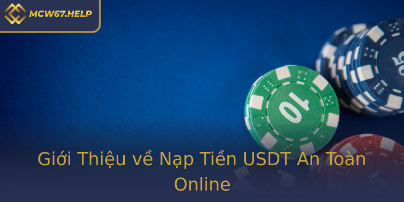 Giới Thiệu về Nạp Tiền USDT An Toàn Online Giới Thiệu về Nạp Tiền USDT An Toàn Online