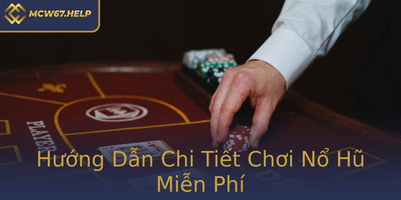 Hướng Dẫn Chi Tiết Chơi Nổ Hũ Miễn Phí Hướng Dẫn Chi Tiết Chơi Nổ Hũ Miễn Phí
