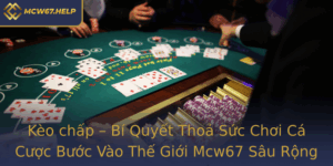 Keo Chap Bi Quyet Thoa Suc Choi Ca Cuoc Buoc Vao The Gioi Mcw67 Sau Rong