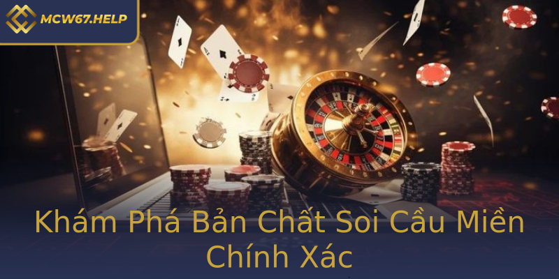 Khám Phá Bản Chất Soi Cầu Miền Chính Xác Khám Phá Bản Chất Soi Cầu Miền Chính Xác
