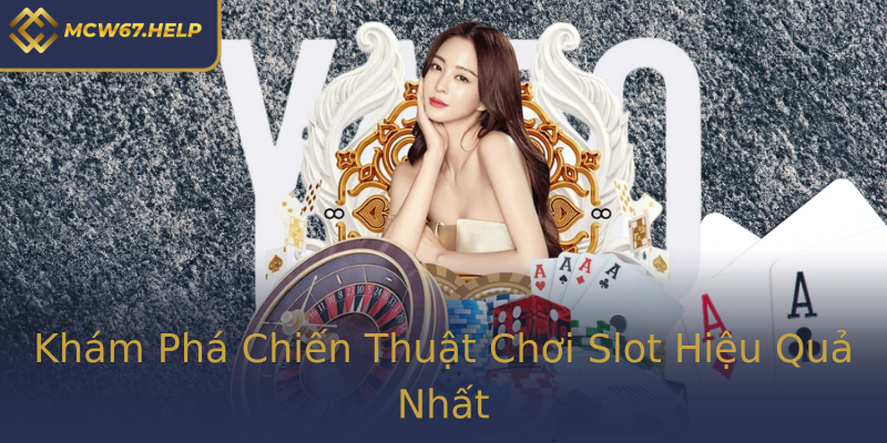 Khám Phá Chiến Thuật Chơi Slot Hiệu Quả Nhất Khám Phá Chiến Thuật Chơi Slot Hiệu Quả Nhất