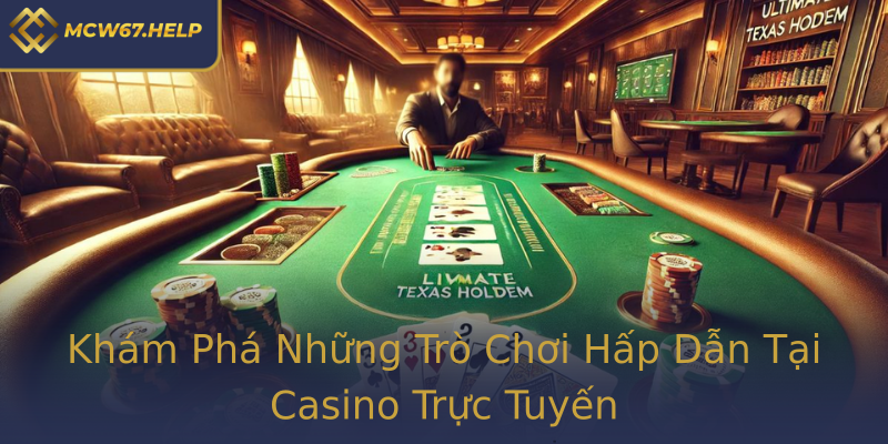 Khám Phá Những Trò Chơi Hấp Dẫn Tại Casino Trực Tuyến Khám Phá Những Trò Chơi Hấp Dẫn Tại Casino Trực Tuyến