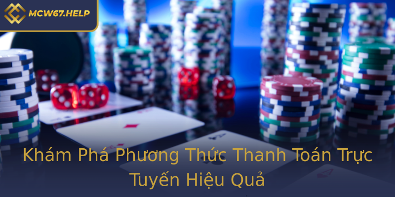 Khám Phá Phương Thức Thanh Toán Trực Tuyến Hiệu Quả Khám Phá Phương Thức Thanh Toán Trực Tuyến Hiệu Quả