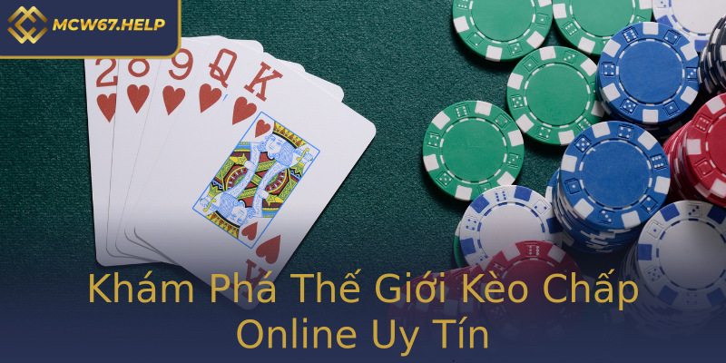 Khám Phá Thế Giới Kèo Chấp Online Uy Tín Khám Phá Thế Giới Kèo Chấp Online Uy Tín