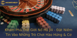 Kham Pha The Gioi No Hu Jili At Niem Tin Vao Nhung Tro Choi Hao Hung Co Hoi Thang Lon
