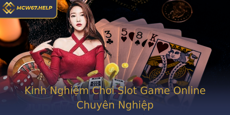 Kinh Nghiệm Chơi Slot Game Online Chuyên Nghiệp Kinh Nghiệm Chơi Slot Game Online Chuyên Nghiệp