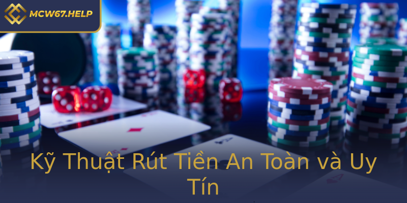 Kỹ Thuật Rút Tiền An Toàn và Uy Tín Kỹ Thuật Rút Tiền An Toàn và Uy Tín
