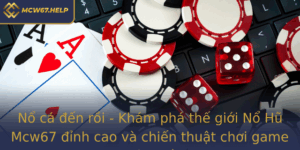 No Ca En Roi Kham Pha The Gioi No Hu Mcw67 Inh Cao Va Chien Thuat Choi Game Moi Nhat