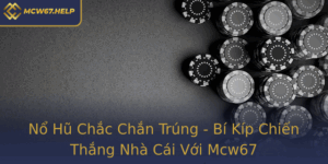 No Hu Chac Chan Trung Bi Kip Chien Thang Nha Cai Voi Mcw67