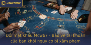 Oi Mat Khau Mcw67 Bao Ve Tai Khoan Cua Ban Khoi Nguy Co Bi Xam Pham