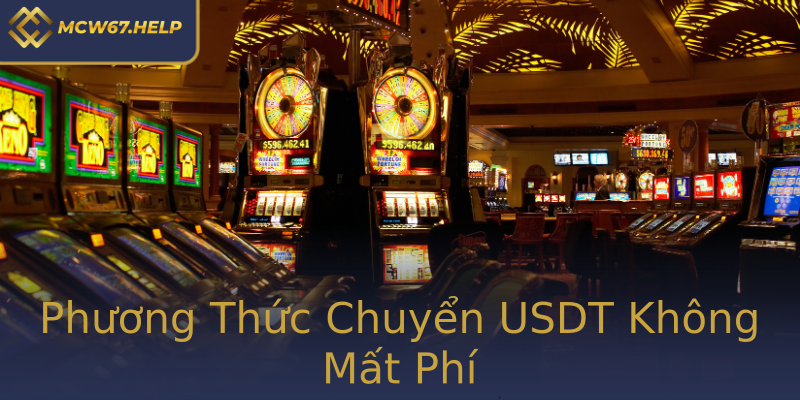 Phương Thức Chuyển USDT Không Mất Phí Phương Thức Chuyển USDT Không Mất Phí
