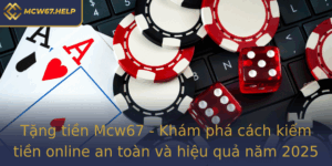 Tang Tien Mcw67 Kham Pha Cach Kiem Tien Online An Toan Va Hieu Qua Nam 2025