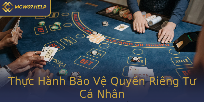 Thực Hành Bảo Vệ Quyền Riêng Tư Cá Nhân Thực Hành Bảo Vệ Quyền Riêng Tư Cá Nhân