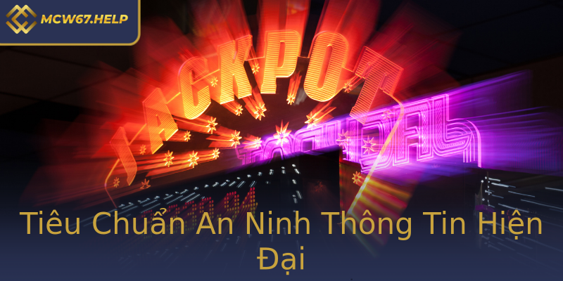 Tiêu Chuẩn An Ninh Thông Tin Hiện Đại Tiêu Chuẩn An Ninh Thông Tin Hiện Đại